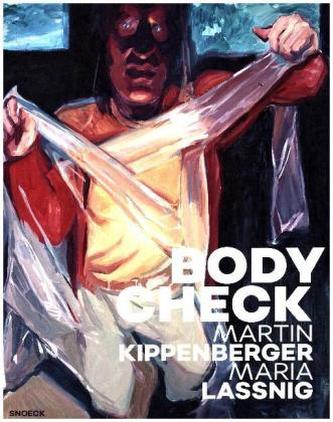 Bodycheck - Martin Kippenberger - Maria Lassnig Bodycheck - Martin Kippenberger - Maria Lassnig