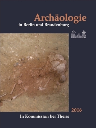 Archäologie in Berlin und Brandenburg 2016