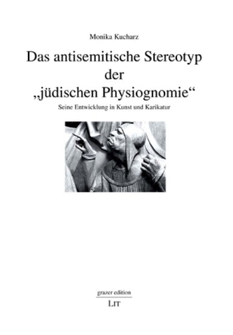 Das antisemitische Stereotyp der jüdischen Physiognomie Das antisemitische Stereotyp der jüdischen Physiognomie