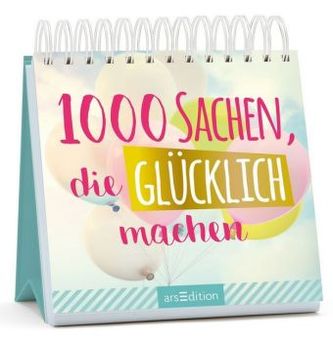 1000 Sachen, die glücklich machen 1000 Sachen, die glücklich machen