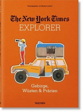 The New York Times Explorer. Gebirge, Wüsten & Prärien