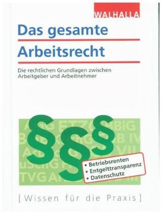 Das gesamte Arbeitsrecht Das gesamte Arbeitsrecht