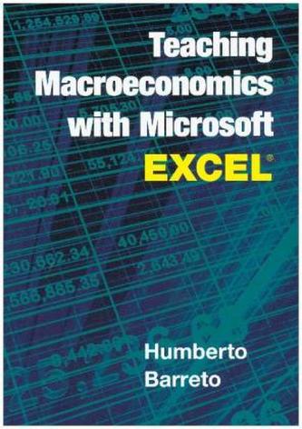 Teaching Macroeconomics with Microsoft Excel® Teaching Macroeconomics with Microsoft Excel®