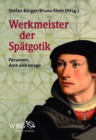 Werkmeister der Spätgotik Werkmeister der Spätgotik