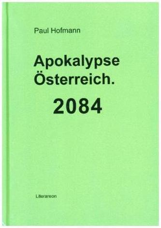 Apokalypse Österreich. 2084 Apokalypse Österreich. 2084