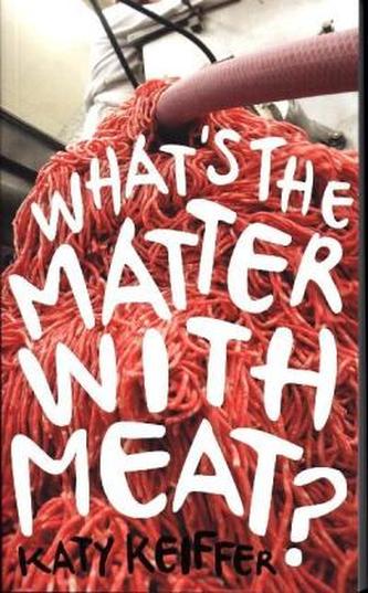 Whats the Matter with Meat?