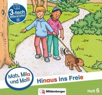 Mats, Mila und Molly - Hinaus ins Freie - Schwierigkeitsstufe B. H.6