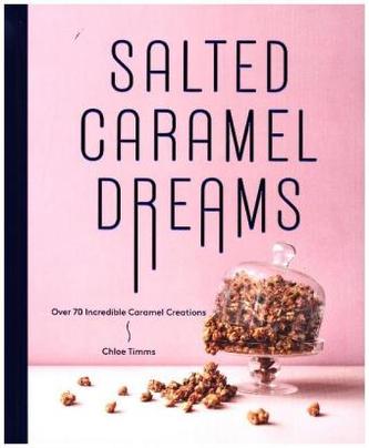Salted Caramel Dreams Salted Caramel Dreams