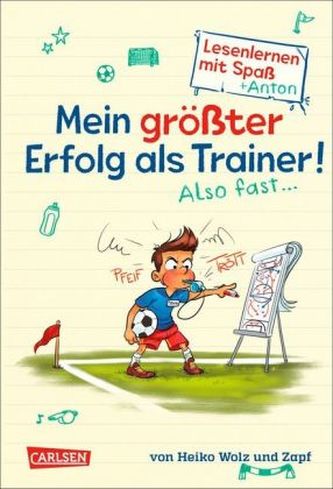 Antons Fußball-Tagebuch - Mein größter Erfolg als Trainer! Also fast ... Antons Fußball-Tagebuch - Mein größter Erfolg als Trainer! Also fast ...
