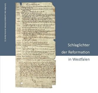 Schlaglichter der Reformation in Westfalen Schlaglichter der Reformation in Westfalen