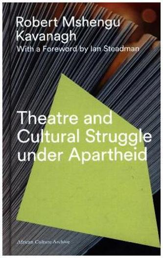 Theatre and Cultural Struggle under Apartheid Theatre and Cultural Struggle under Apartheid