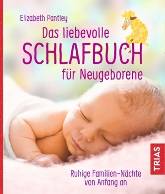 Das liebevolle Schlafbuch für Neugeborene Das liebevolle Schlafbuch für Neugeborene