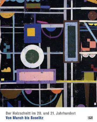 Der Holzschnitt im 20. und 21. Jahrhundert: Von Munch bis Baselitz