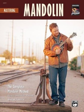 The Complete Mandolin Method: Mastering Mandolin The Complete Mandolin Method: Mastering Mandolin