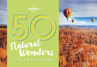 Lonely Planet 50 Natural Wonders to Blow Your Mind