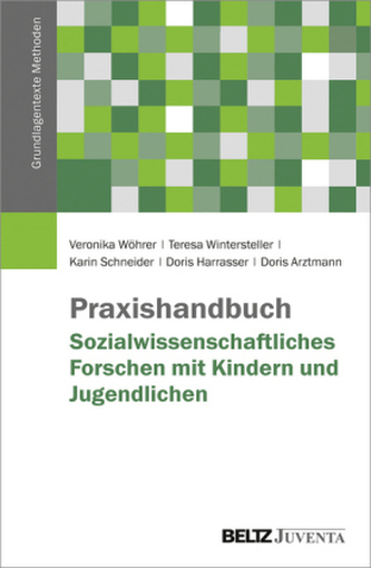 Praxishandbuch Sozialwissenschaftliches Forschen mit Kindern und Jugendlichen Praxishandbuch Sozialwissenschaftliches Forschen mit Kindern und Jugendlichen