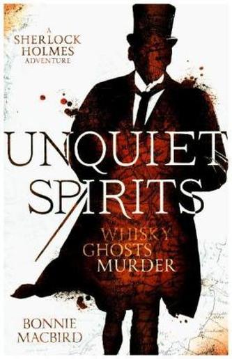 Unquiet Spirits: Whisky, Ghosts, Murder Unquiet Spirits: Whisky, Ghosts, Murder