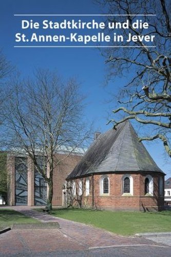 Die Stadtkirche und die St. Annen-Kapelle in Jever Die Stadtkirche und die St. Annen-Kapelle in Jever