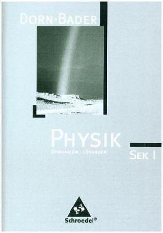 Dorn-Bader Physik, Gymnasium Sek. I, Neuausgabe Baden-Württemberg, Berlin, Hessen u. Schleswig-Holstein, Lösungen