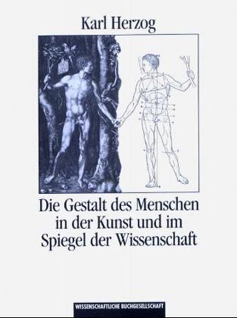 Die Gestalt des Menschen in der Kunst und im Spiegel der Wissenschaft