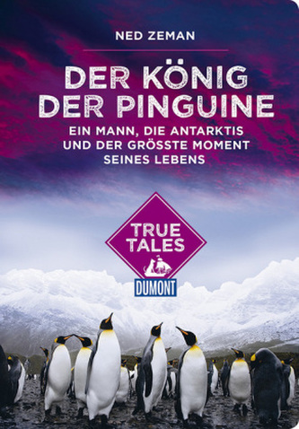 DuMont True Tales Der König der Pinguine DuMont True Tales Der König der Pinguine