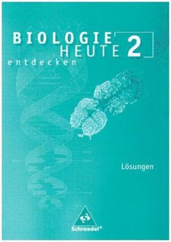 Biologie heute entdecken SI - Ausgabe 2007 für Niedersachsen, Lösungen