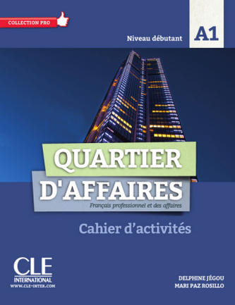 Quartier d'affaires débutant - Cahier d'exercices Quartier d'affaires débutant - Cahier d'exercices