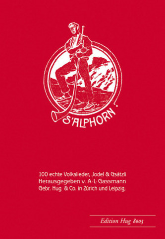 S'Alphorn, 100 echte Volkslieder, Jodel & Gsatzli S'Alphorn, 100 echte Volkslieder, Jodel & Gsatzli