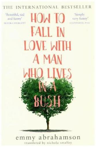 How to Fall in Love with a Man Who Lives in a Bush How to Fall in Love with a Man Who Lives in a Bush