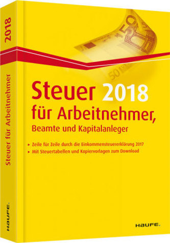 Steuer 2018 für Arbeitnehmer, Beamte und Kapitalanleger Steuer 2018 für Arbeitnehmer, Beamte und Kapitalanleger