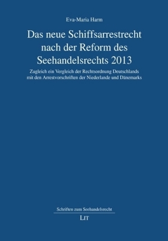 Das neue Schiffsarrestrecht nach der Reform des Seehandelsrechts 2013