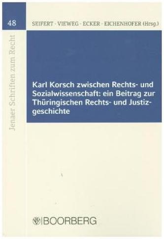 Karl Korsch zwischen Rechts- und Sozialwissenschaft: ein Beitrag zur Thüringischen Rechts- und Justizgeschichte