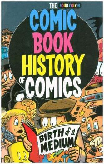 Comic Book History of Comics: Birth of a Medium