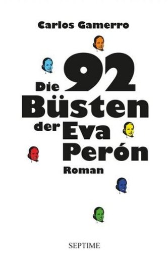 Die 92 Büsten der Eva Perón Die 92 Büsten der Eva Perón