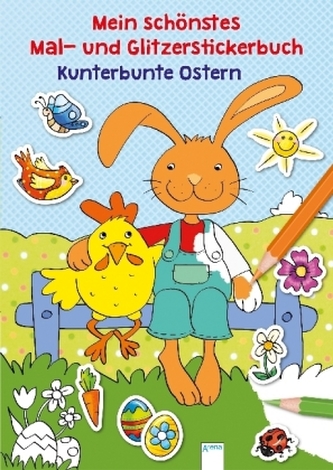 Mein schönstes Mal- und Glitzerstickerbuch. Kunterbunte Ostern