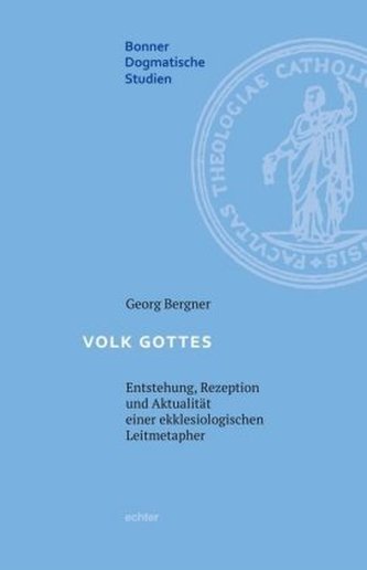 Volk Gottes - Entstehung, Rezeption und Aktualität einer ekklesiologischen Leitmetapher