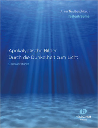 Apokalyptische Bilder - Durch die Dunkelheit zum Licht, für Klavier