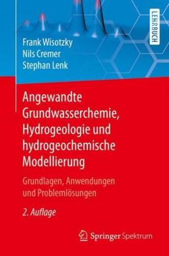Angewandte Grundwasserchemie, Hydrogeologie und hydrogeochemische Modellierung Angewandte Grundwasserchemie, Hydrogeologie und hydrogeochemische Modellierung