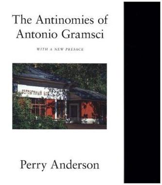 The Antinomies of Antonio Gramsci