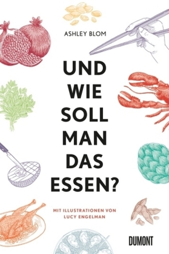 Und wie soll man das essen? Und wie soll man das essen?