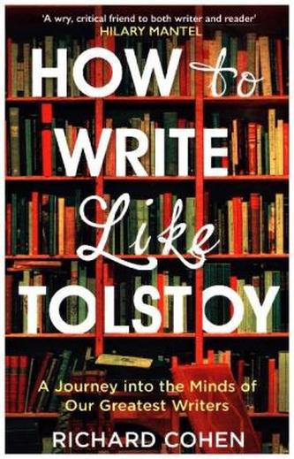 How to Write Like Tolstoy How to Write Like Tolstoy