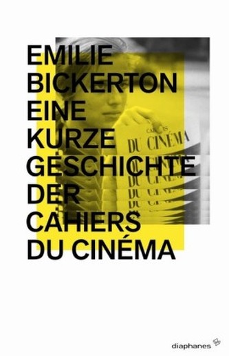 Eine kurze Geschichte der Cahiers du Cinéma Eine kurze Geschichte der Cahiers du Cinéma