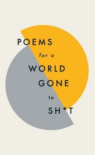 Poems for a world gone to sh t Poems for a world gone to sh t