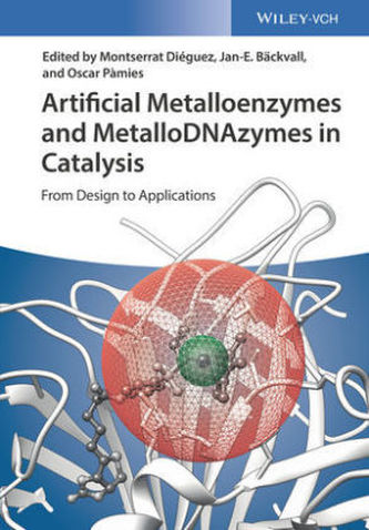 Artificial Metalloenzymes and MetalloDNAzymes in Catalysis Artificial Metalloenzymes and MetalloDNAzymes in Catalysis