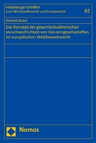 Das Konzept der gesamtschuldnerischen Verantwortlichkeit von Konzerngesellschaften im europäischen Wettbewerbsrecht