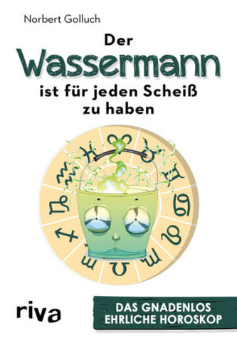 Der Wassermann ist für jeden Scheiß zu haben Der Wassermann ist für jeden Scheiß zu haben