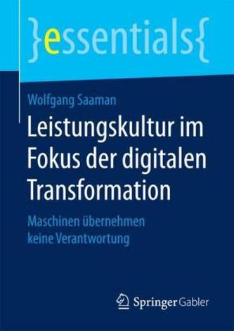 Leistungskultur im Fokus der digitalen Transformation Leistungskultur im Fokus der digitalen Transformation
