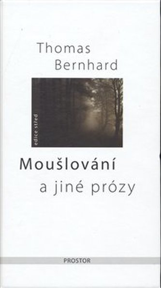 Moušlování : a jiné prózy (Thomas Bernhard, 2008)