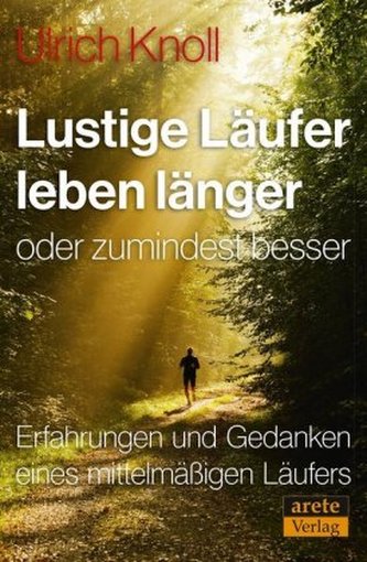 Lustige Läufer leben länger - oder zumindest besser Lustige Läufer leben länger - oder zumindest besser