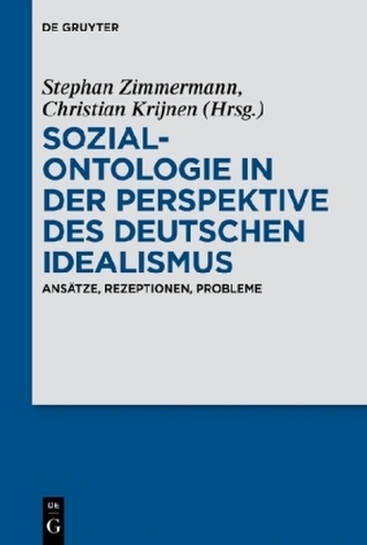Sozialontologie in der Perspektive des deutschen Idealismus Sozialontologie in der Perspektive des deutschen Idealismus